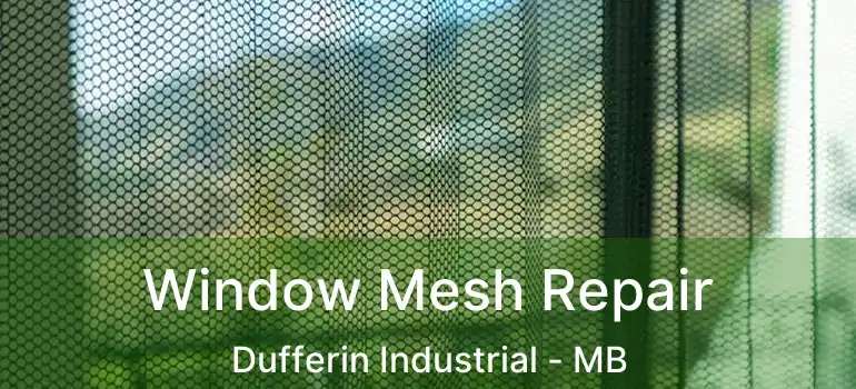  Window Mesh Repair Dufferin Industrial - MB