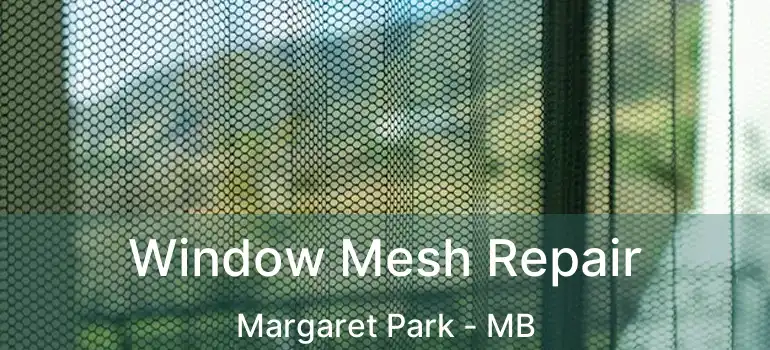  Window Mesh Repair Margaret Park - MB