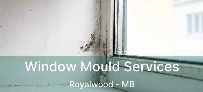  Window Mould Services Royalwood - MB