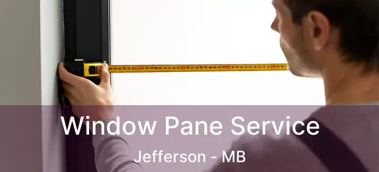  Window Pane Service Jefferson - MB