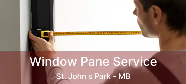  Window Pane Service St. John s Park - MB