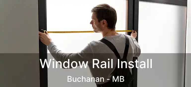  Window Rail Install Buchanan - MB