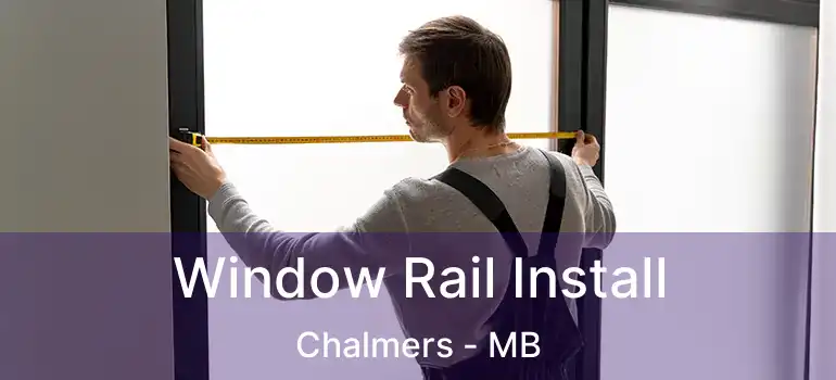  Window Rail Install Chalmers - MB
