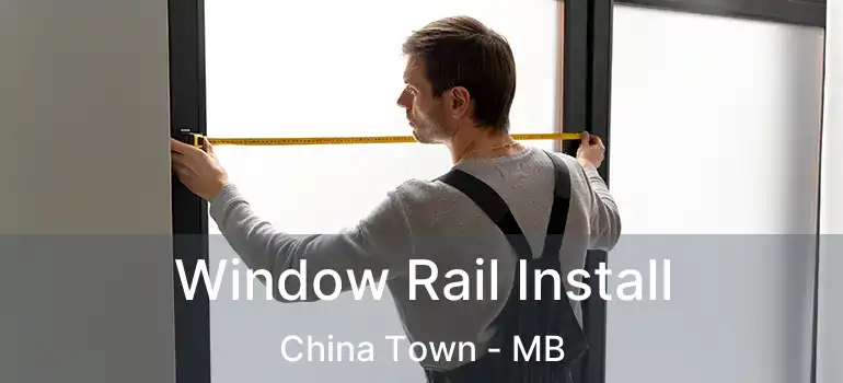  Window Rail Install China Town - MB