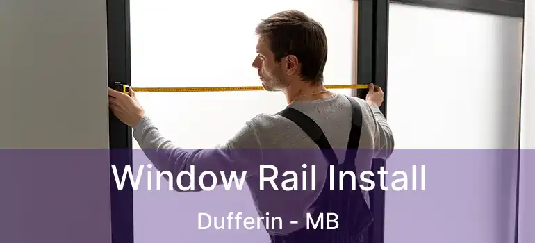  Window Rail Install Dufferin - MB