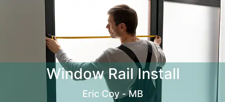  Window Rail Install Eric Coy - MB