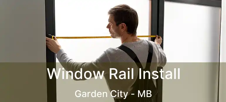  Window Rail Install Garden City - MB