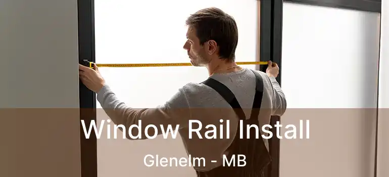  Window Rail Install Glenelm - MB