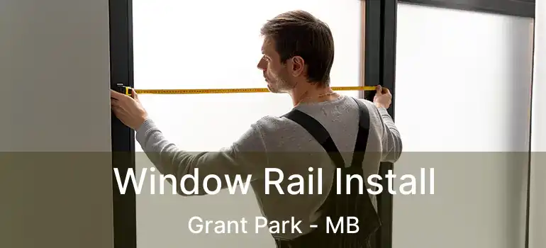  Window Rail Install Grant Park - MB