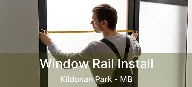  Window Rail Install Kildonan Park - MB
