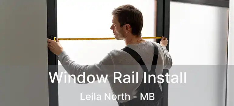  Window Rail Install Leila North - MB