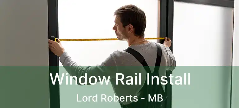  Window Rail Install Lord Roberts - MB
