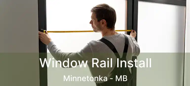  Window Rail Install Minnetonka - MB
