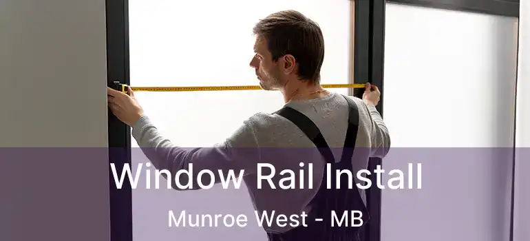  Window Rail Install Munroe West - MB