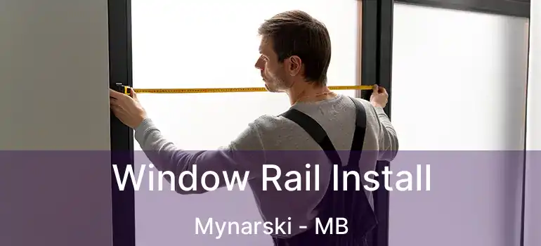  Window Rail Install Mynarski - MB