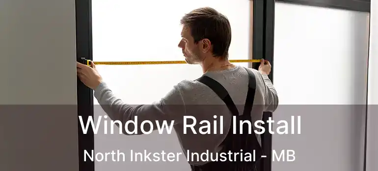  Window Rail Install North Inkster Industrial - MB