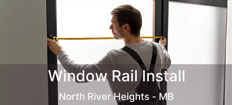  Window Rail Install North River Heights - MB