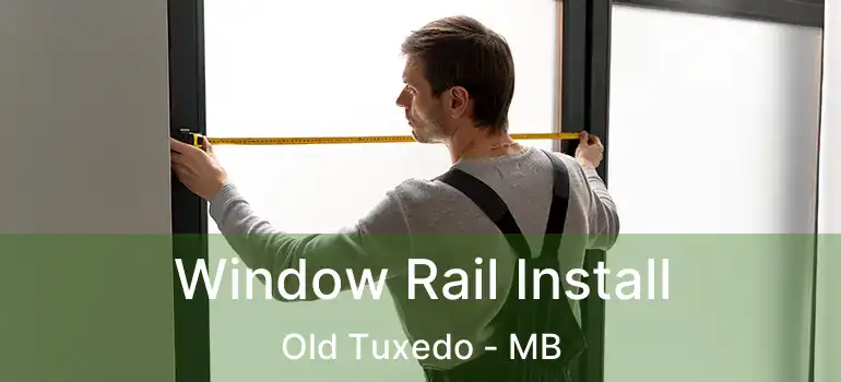  Window Rail Install Old Tuxedo - MB