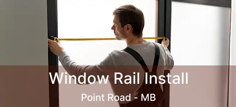  Window Rail Install Point Road - MB