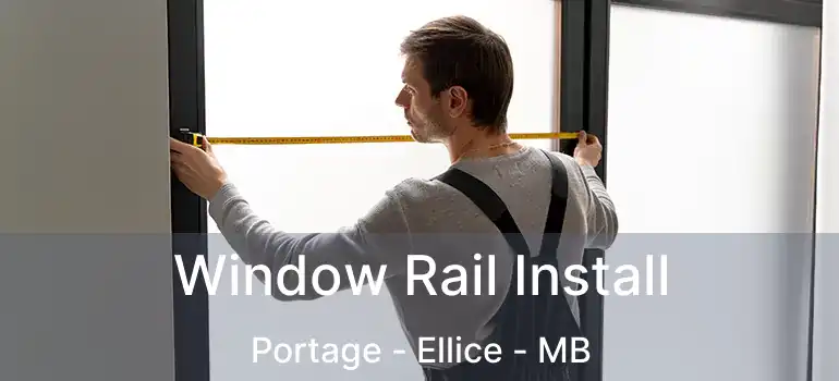  Window Rail Install Portage - Ellice - MB