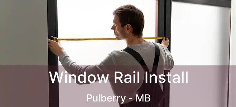  Window Rail Install Pulberry - MB