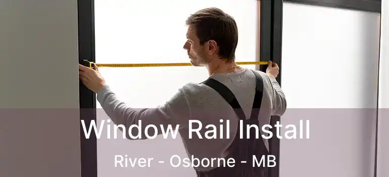  Window Rail Install River - Osborne - MB