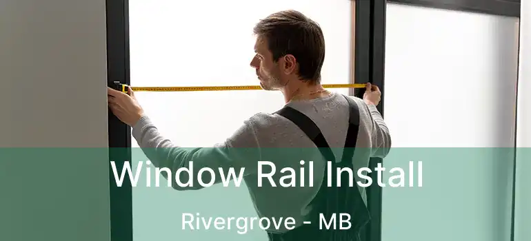  Window Rail Install Rivergrove - MB
