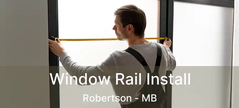  Window Rail Install Robertson - MB