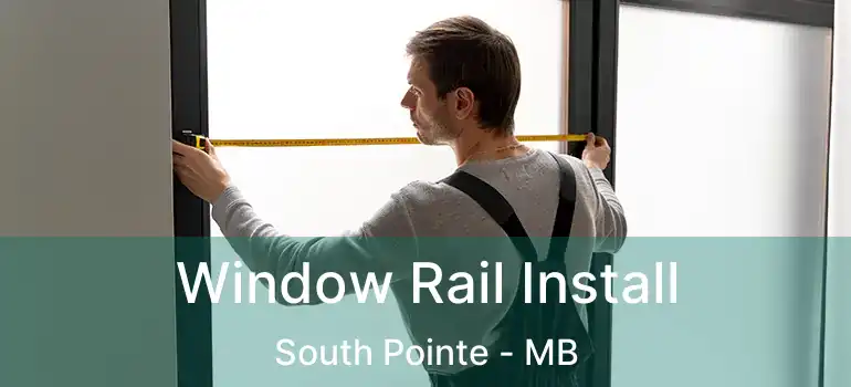  Window Rail Install South Pointe - MB
