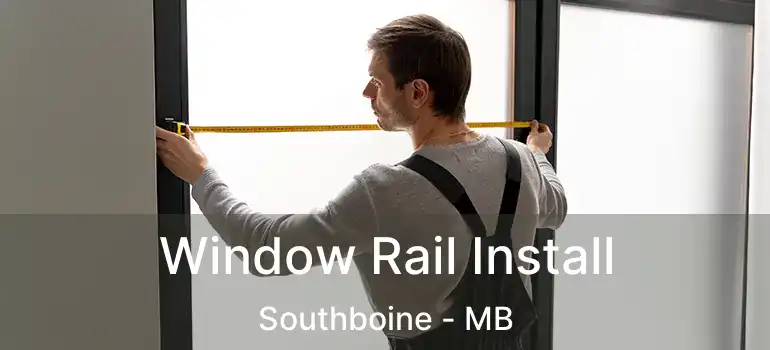 Window Rail Install Southboine - MB