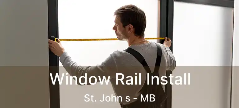  Window Rail Install St. John s - MB
