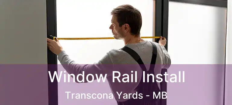  Window Rail Install Transcona Yards - MB