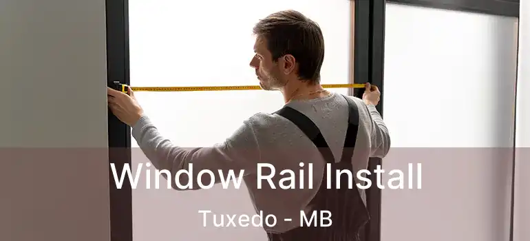  Window Rail Install Tuxedo - MB