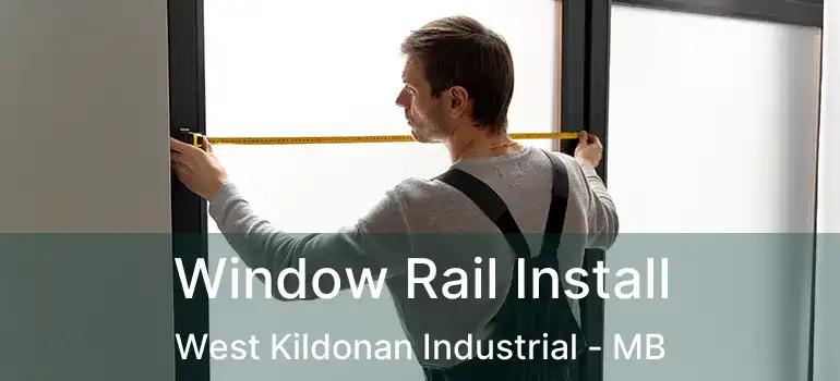  Window Rail Install West Kildonan Industrial - MB