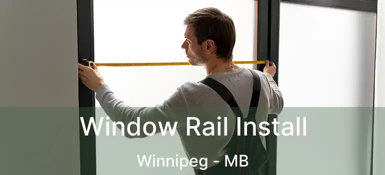  Window Rail Install Winnipeg - MB