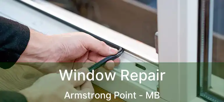  Window Repair Armstrong Point - MB
