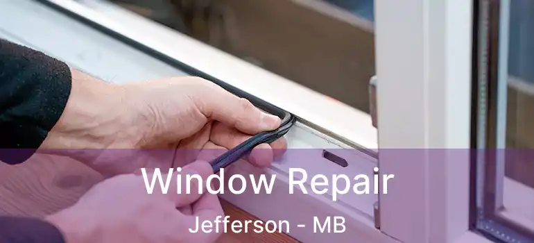  Window Repair Jefferson - MB