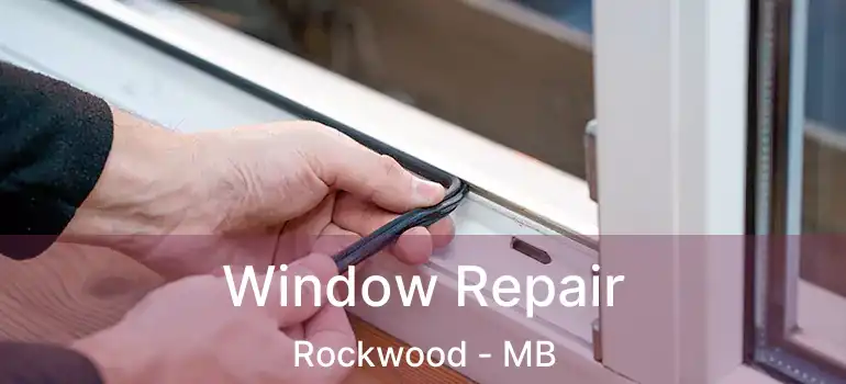  Window Repair Rockwood - MB