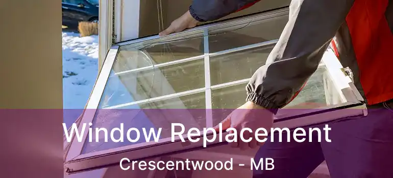  Window Replacement Crescentwood - MB
