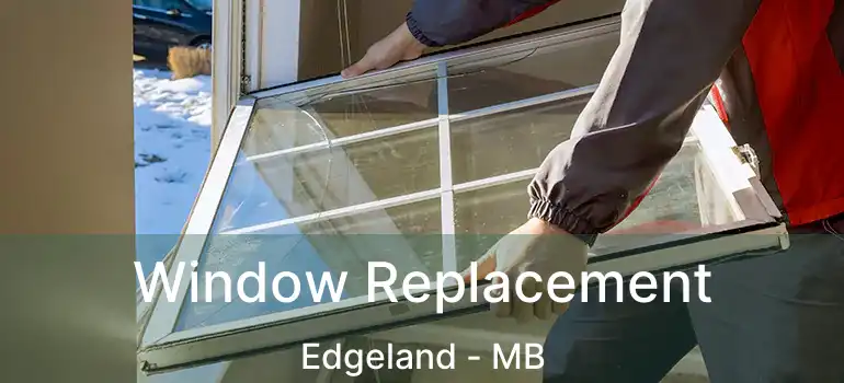  Window Replacement Edgeland - MB