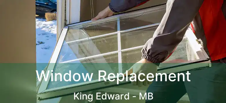  Window Replacement King Edward - MB