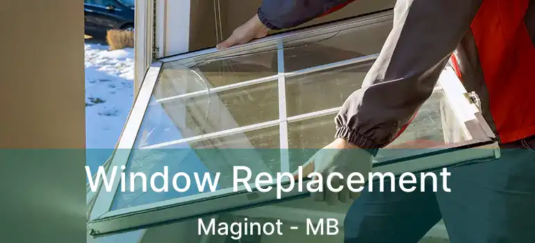  Window Replacement Maginot - MB