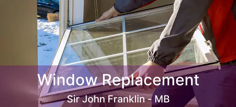  Window Replacement Sir John Franklin - MB