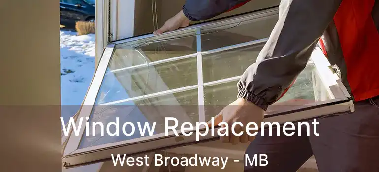  Window Replacement West Broadway - MB