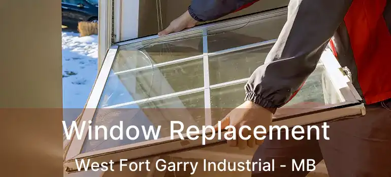  Window Replacement West Fort Garry Industrial - MB