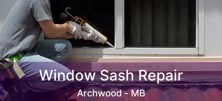  Window Sash Repair Archwood - MB