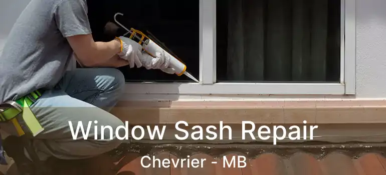  Window Sash Repair Chevrier - MB