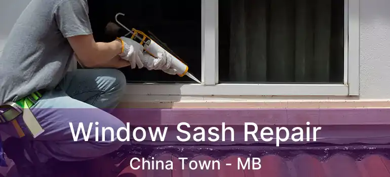  Window Sash Repair China Town - MB