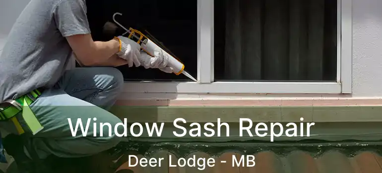  Window Sash Repair Deer Lodge - MB
