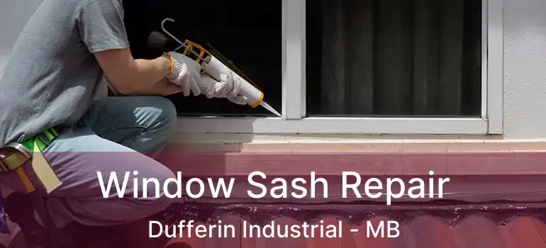  Window Sash Repair Dufferin Industrial - MB